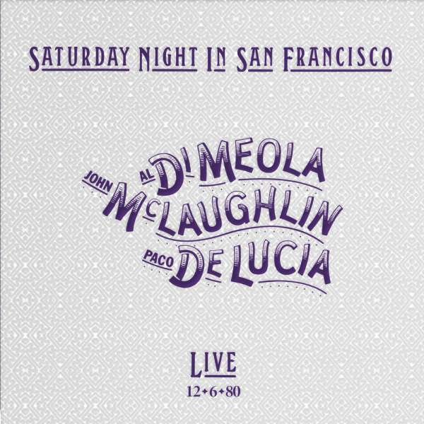 CD Shop - JOHN MCLAUGHLIN AND PACO DE LUCíA AL DI MEOLA SATURDAY NIGHT IN SAN ...