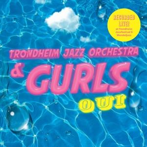 CD Shop - GURLS & TRONDHEIM JAZZ ORCHESTRA OUI