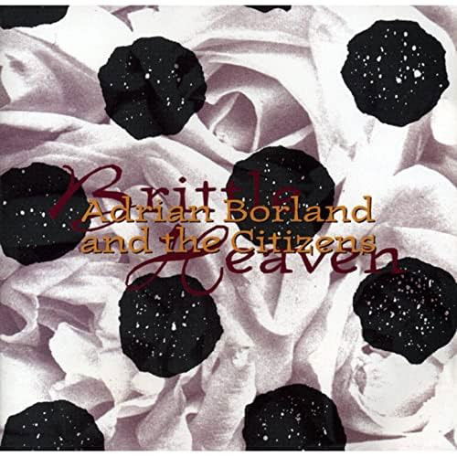 CD Shop - ADRIAN BORLAND AND THE CITIZENS BRITTLE HEAVEN