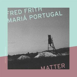 CD Shop - FRED FRITH,MARIA PORTUGAL MATTER