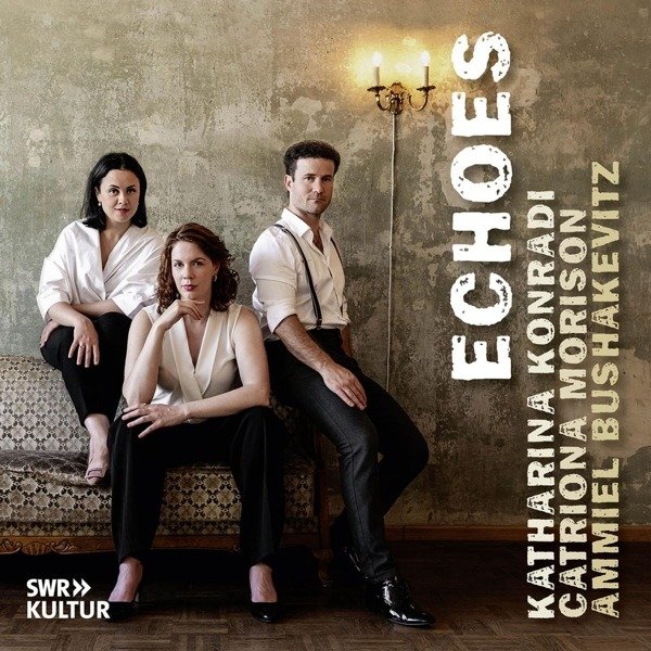 CD Shop - KATHARINA KONRADI,CATRIONA MORISON,AMMIEL BUSHAKEVITZ ECHOES