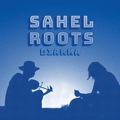 CD Shop - SAHEL ROOTS DIARKA