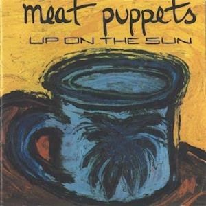 CD Shop - THE MEAT PUPPETS UP ON THE SUN