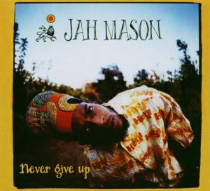 CD Shop - JAH MASON NEVER GIVE UP !