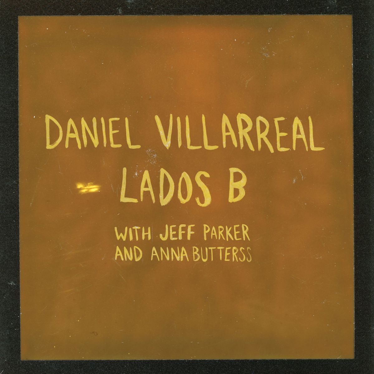 CD Shop - DANIEL VILLARREAL,JEFF PARKER,ANNA BUTTERSS LADOS B