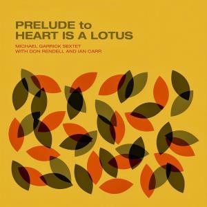 CD Shop - MICHAEL GARRICK SEXTET PRELUDE TO A HEART IS ...