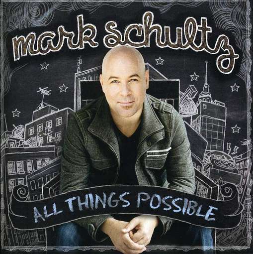 CD Shop - MARK SCHULTZ ALL THINGS POSSIBLE