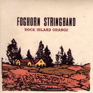 CD Shop - THE FOGHORN STRINGBAND ROCK ISLAND GRANGE