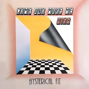 CD Shop - HYSTERICAL FIT COME AND MAKE ME HIGH