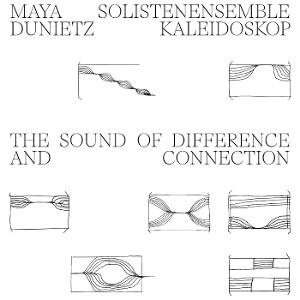 CD Shop - MAYA DUNIET,SOLISTENENSEMBLE KALEIDOSKOP SOUND OF DIFFERENCE AN...