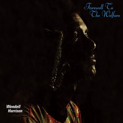 CD Shop - WENDELL HARRISON FAREWELL TO THE WELFARE