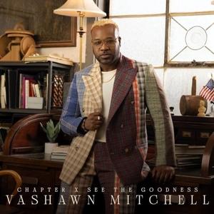 CD Shop - VASHAWN MITCHELL CHAPTER X: SEE THE GOODNESS