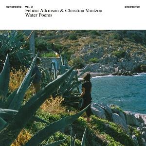 CD Shop - FELICIA ATKINSON,CHRISTINA VANTZOU REFLECTIONS VOL.3: WAT...