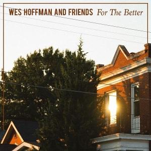 CD Shop - WES HOFFMAN AND FRIENDS FOR THE BETTER