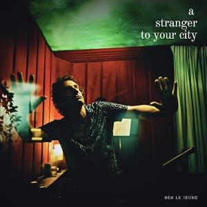 CD Shop - BEN LE JEUNE A STRANGER TO YOUR CITY