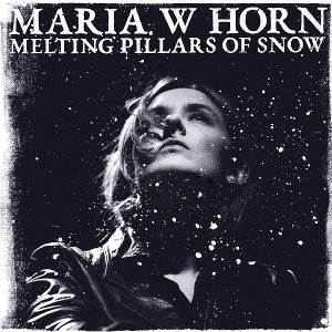 CD Shop - MARIA W HORN MELTING PILLARS OF SNOW
