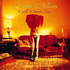 CD Shop - LUCINDA WILLIAMS WORLD WITHOUT TEARS