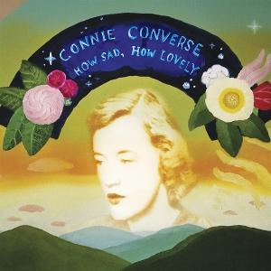 CD Shop - CONNIE CONVERSE HOW SAD, HOW LOVELY