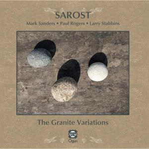 CD Shop - MARK SANDERS,PAUL ROGERS,LARRY STABBINS SAROST: THE GRANITE VARIATIONS