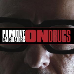 CD Shop - PRIMITIVE CALCULATORS ON DRUGS