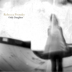 CD Shop - REBECCA PRONSKY ONLY DAUGHTER