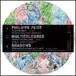CD Shop - PHILIPPE PETIT MULTICOLOURED SHADOWS