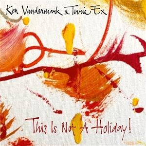 CD Shop - KEN VANDERMARK,TERRIE EX THIS IS NOT A HOLIDAY!