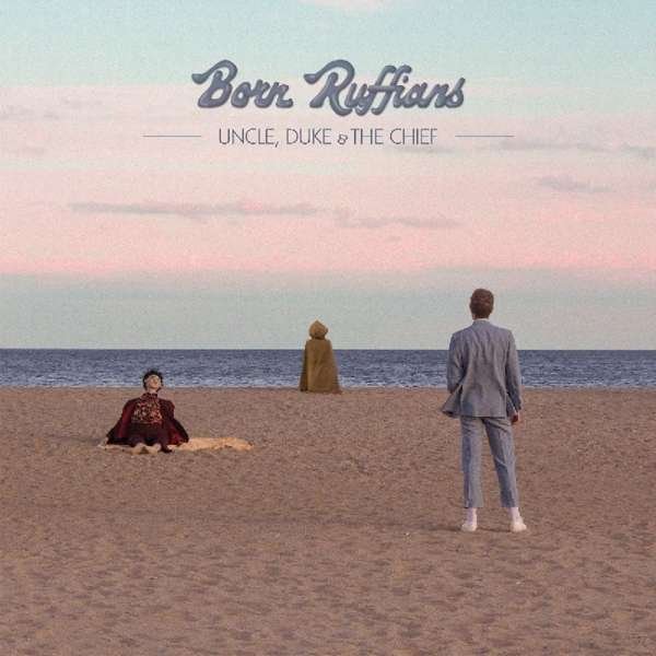 CD Shop - BORN RUFFIANS UNCLE, DUKE & THE ...