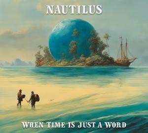 CD Shop - NAUTILUS WHEN TIME IS JUST A WORD