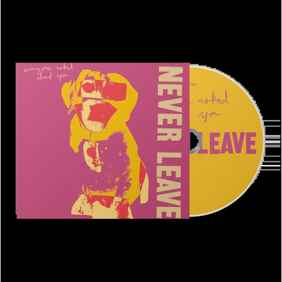 CD Shop - EVERYONE ASKED ABOUT YOU NEVER LEAVE