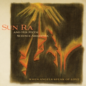 CD Shop - SUN RA & HIS MYTH ARKESTRA WHEN ANGELS SPEAK OF LOVE