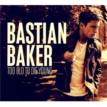 CD Shop - BASTIAN BAKER TOO OLD TO DIE YOUNG