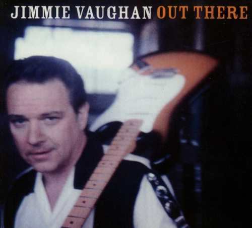 CD Shop - JIMMIE VAUGHAN OUT THERE -DIGI-