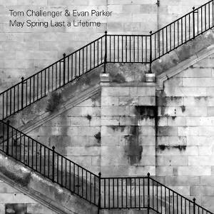 CD Shop - EVAN PARKER,TOM CHALLENGER MAY SPRING LAST A LIFE...