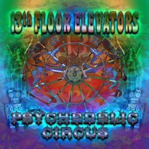 CD Shop - 13TH FLOOR ELEVATORS PSYCHEDELIC CIRCUS