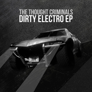 CD Shop - THE THOUGHT CRIMINALS DIRTY ELECTRO