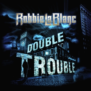 CD Shop - ROBBIE LABLANC DOUBLE TROUBLE