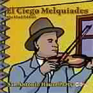 CD Shop - \"EL CIEGO MELQUIADES \"\"THE BLIND FIDDLER\"\"\" SAN ANTONIO HOUSE PARTY