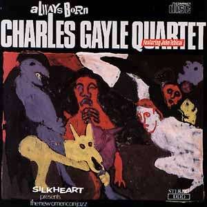 CD Shop - CHARLES GAYLE QUARTET ALWAYS BORN