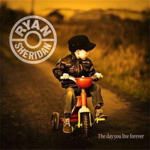 CD Shop - RYAN SHERIDAN DAY YOU LIVE FOREVER