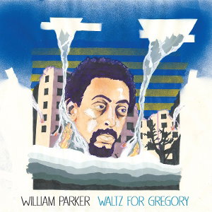 CD Shop - WILLIAM PARKER WALTZ FOR GREGORY