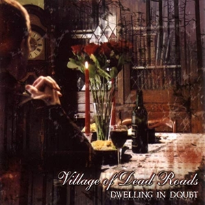 CD Shop - VILLAGE OF DEAD ROADS DWELLING IN DOUBT