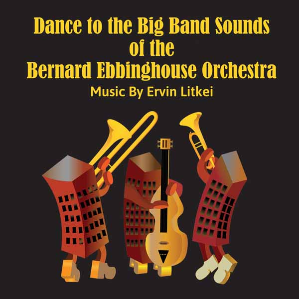 CD Shop - ERVIN LITKEI,BERNARD EBBINGHOUSE ORCHESTRA DANCE TO THE BIG BAND SOUNDS OF THE BERNARD EBBINGHOUSE ORCHESTRA