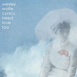 CD Shop - WESLEY WOLFE CYNICS NEED LOVE TOO