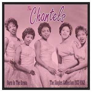CD Shop - CHANTELS BORN IN THE BRONX: THE...
