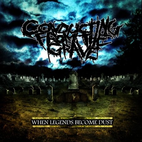 CD Shop - CONDUCTING FROM THE GRAVE WHEN LEGENDS BECOME DUST