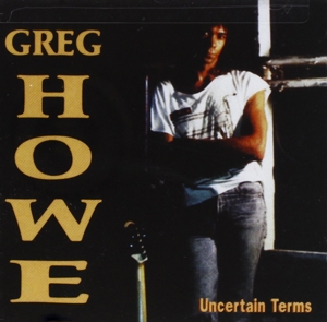 CD Shop - GREG HOWE UNCERTAIN TERMS