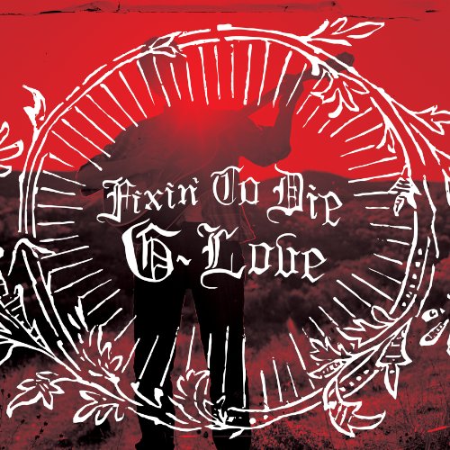 CD Shop - G. LOVE FIXIN TO DIE
