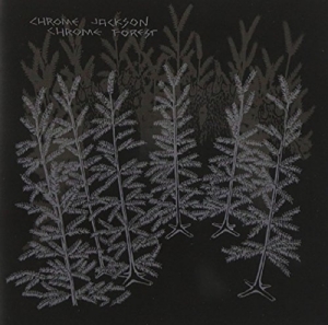 CD Shop - CHROME JACKSON CHROME FOREST