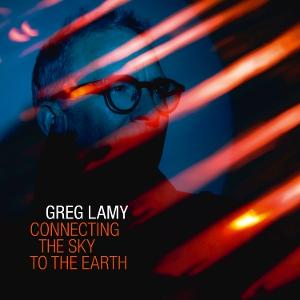 CD Shop - GREG LAMY CONNECTING THE SKY TO THE EARTH